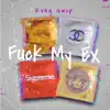 Kvng Gwop - F**k My Ex - Single